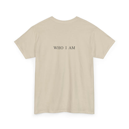 “I Am Who I Am” T-Shirt