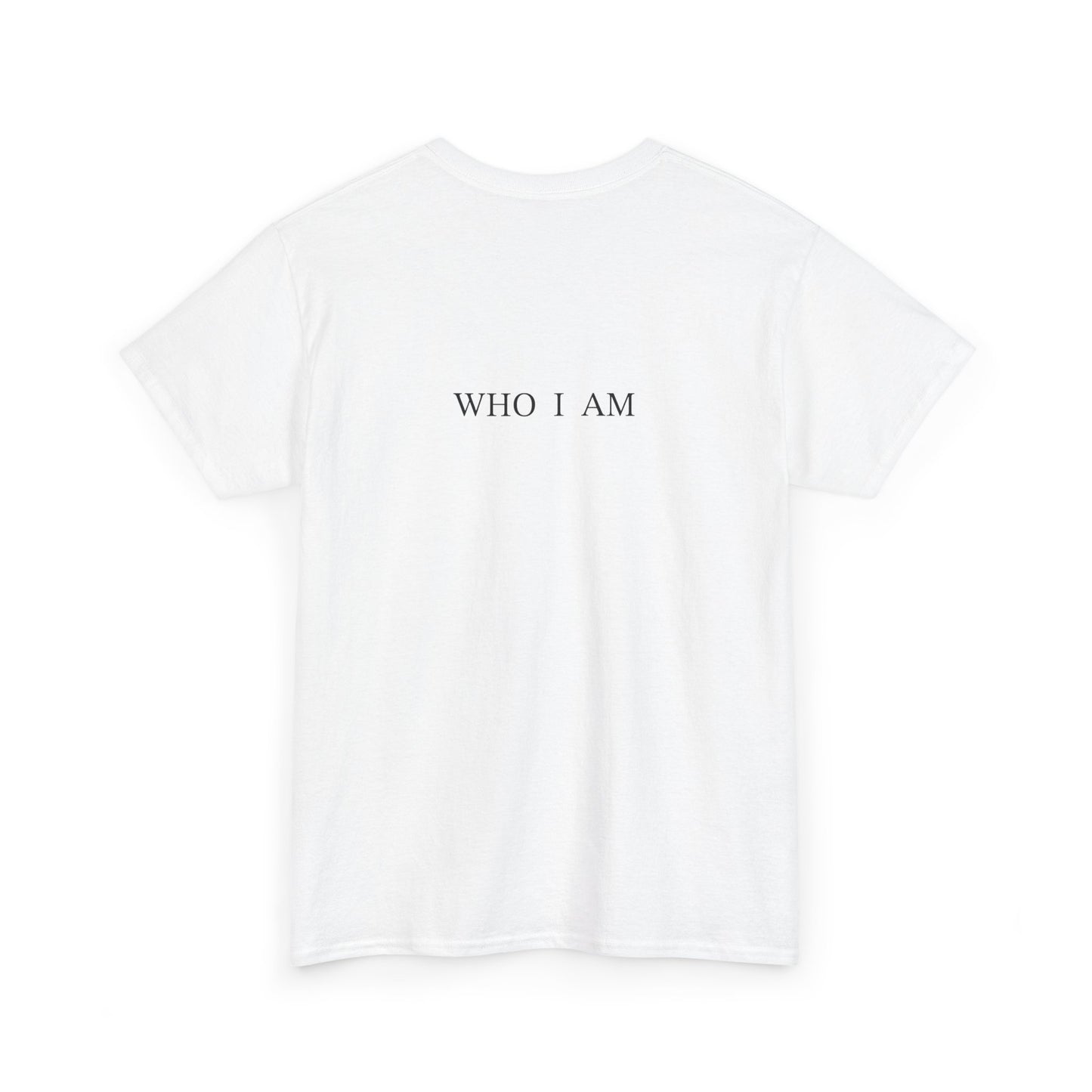 “I Am Who I Am” T-Shirt