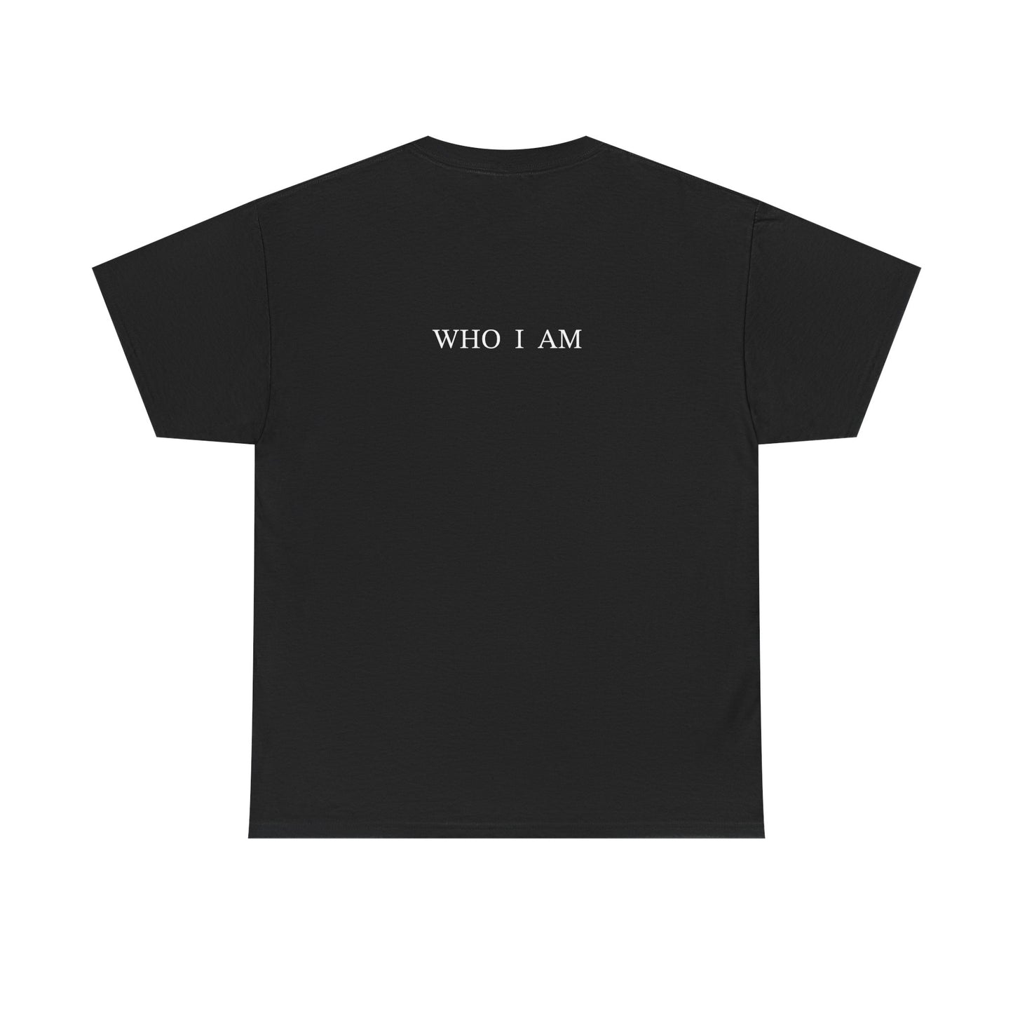 “I Am Who I Am” T-Shirt