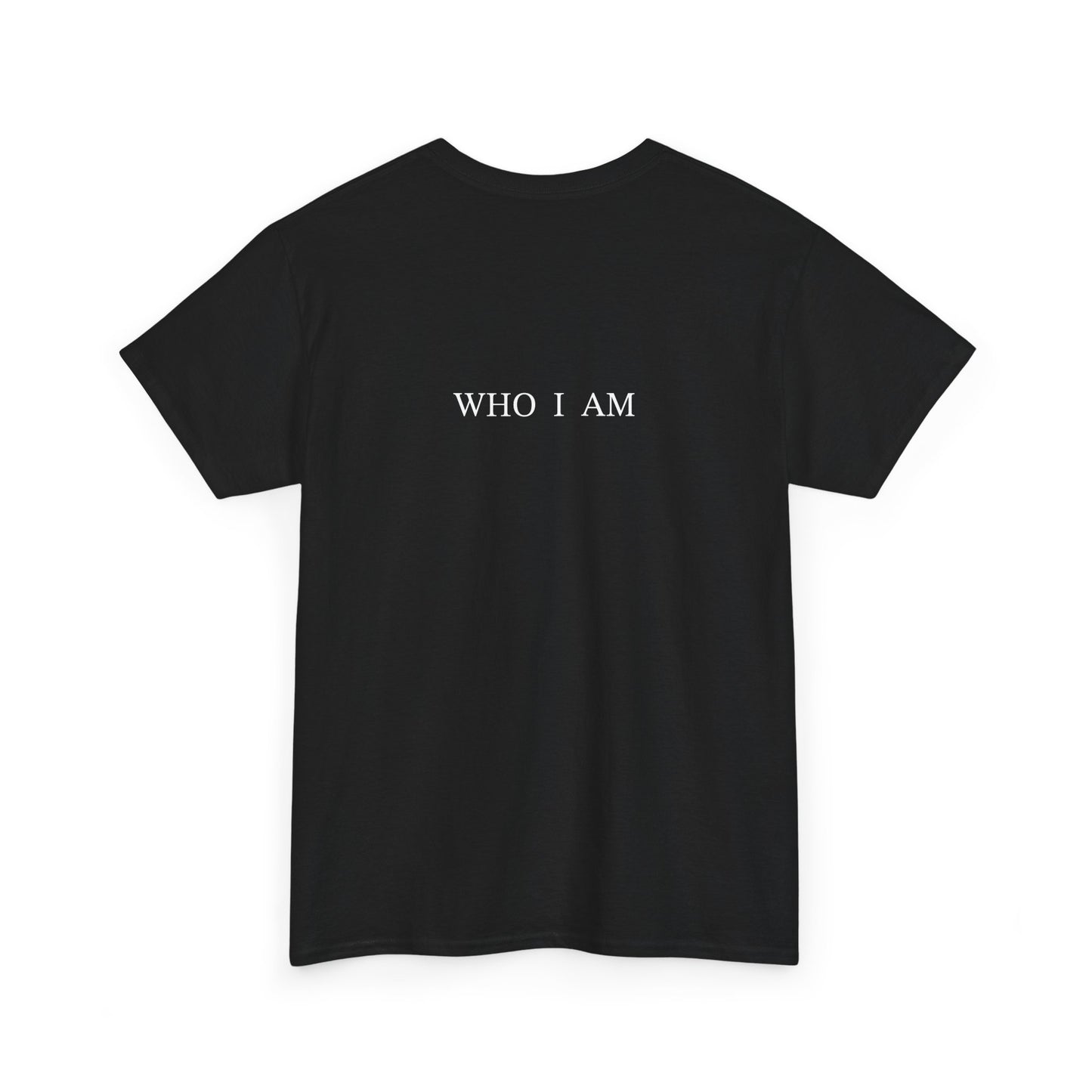“I Am Who I Am” T-Shirt