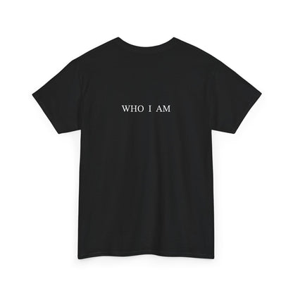 “I Am Who I Am” T-Shirt
