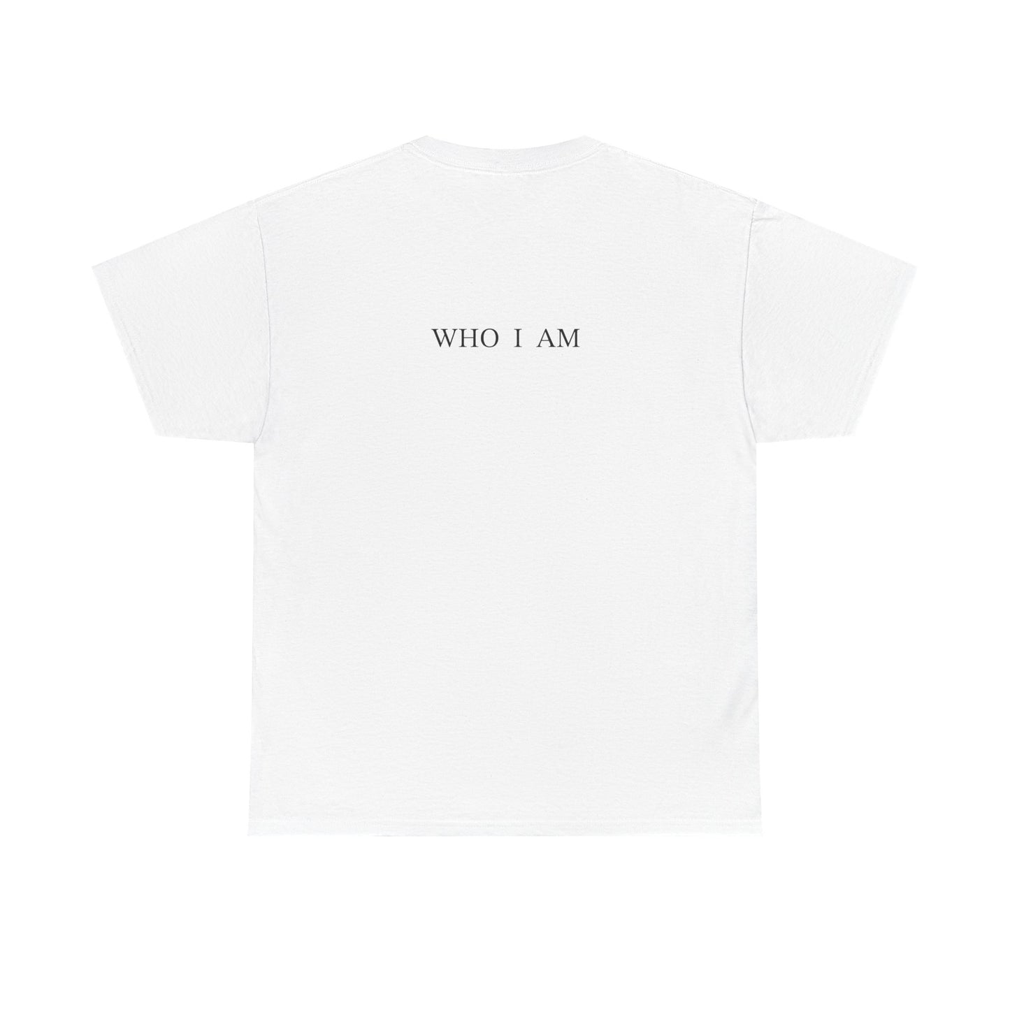 “I Am Who I Am” T-Shirt