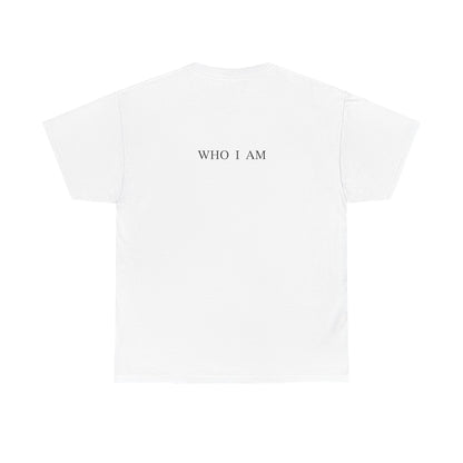 “I Am Who I Am” T-Shirt