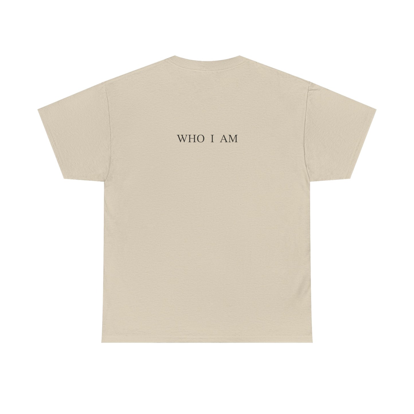 “I Am Who I Am” T-Shirt